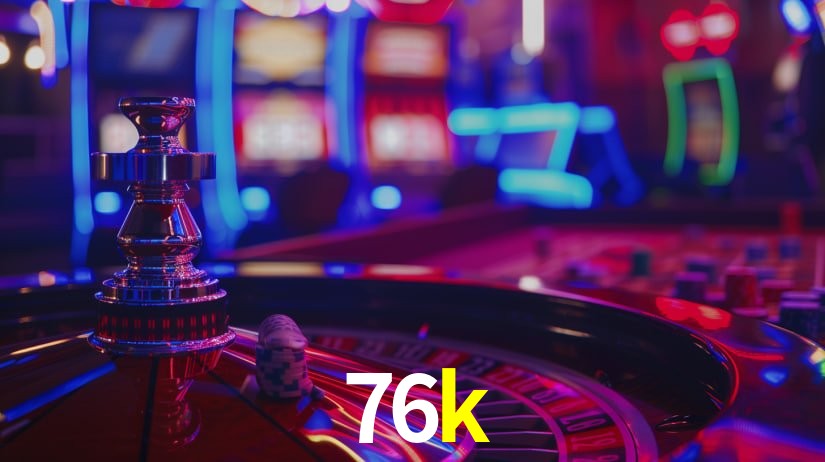 76k: Jogos de Caça-Níqueis-Altas Recompensas, Roleta-Velocidade, Blackjack-Desafios Máximos